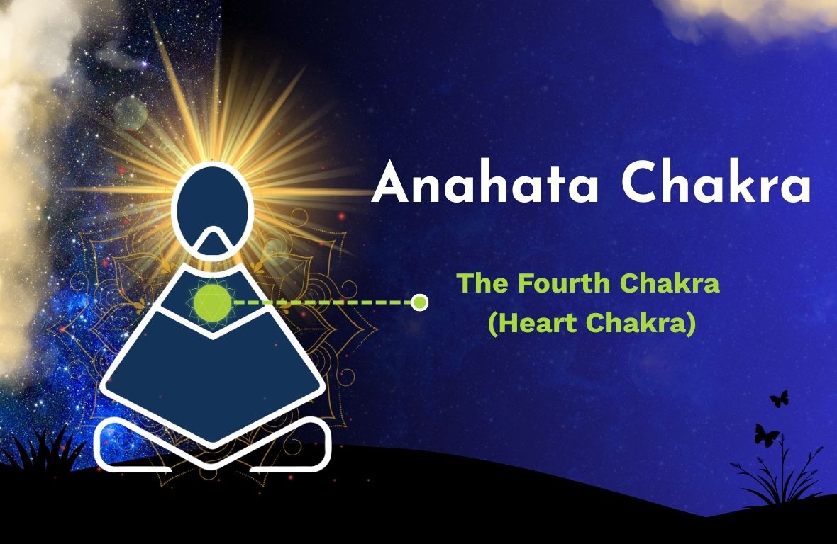 Anahata Chakra – The Fourth Chakra (Heart Chakra)