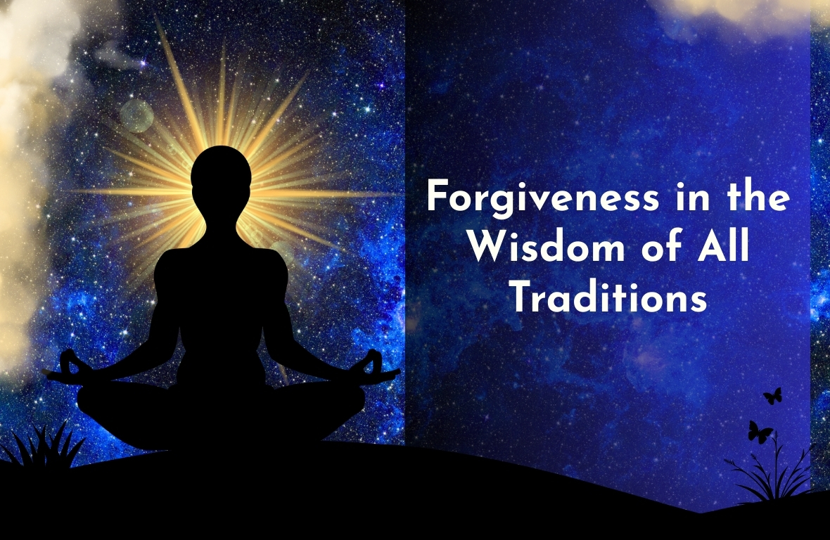 Forgiveness in the Wisdom of All Traditions